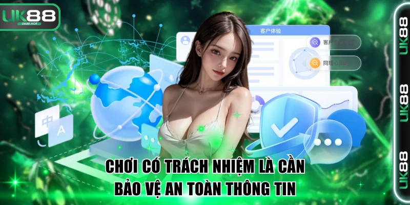 Chơi có trách nhiệm là cần bảo vệ an toàn thông tin