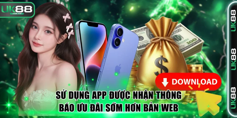 Sử dụng app được nhận thông báo ưu đãi sớm hơn bản web
