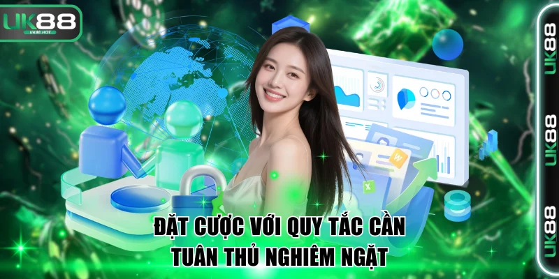 Tham gia đặt cược với quy tắc cần được tuân thủ nghiêm ngặt