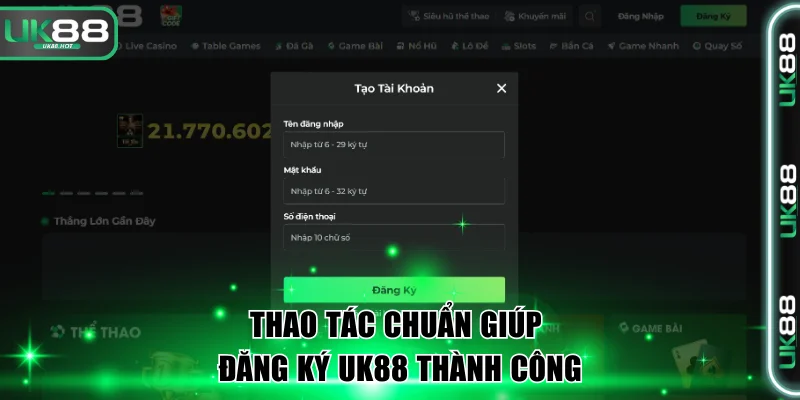 Đăng Ký UK88 An Toàn Nhất Với Các Bước Siêu Đơn Giản 2 Thao tác chuẩn giúp đăng ký UK88 nhanh thành công