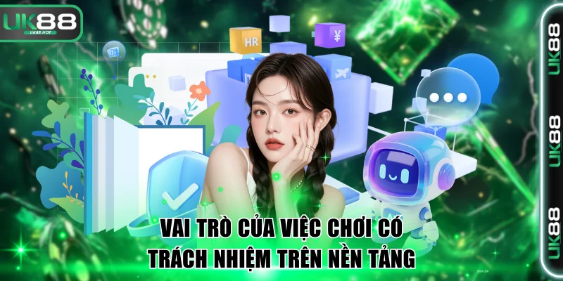 Vai trò của việc chơi có trách nhiệm trên nền tảng